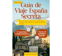 Guía de Viaje España Secreta: Itinerarios, joyas ocultas y secretos para viajeros por libre + Trucos de ahorro, cultura y planificación sin estrés