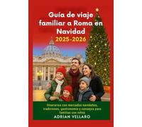 Guía de viaje familiar a Roma en Navidad 2025-2026: Itinerarios con mercados navideños, tradiciones, gastronomía y consejos para familias con niños