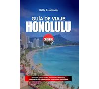 GUÍA DE VIAJE HONOLULU 2026: Descubre joyas ocultas, monumentos históricos, consejos de viaje y experiencias vacacionales inolvidables