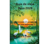 Guía de viaje Ibiza 2026: «Explorando el corazón de las Islas Baleares españolas»