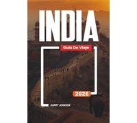 GUÍA DE VIAJE INDIA 2026: Descubre joyas ocultas, monumentos históricos, consejos de viaje y experiencias vacacionales inolvidables
