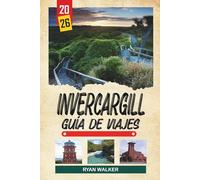 GUÍA DE VIAJE INVERCARGILL 2026: Ciudad más al sur, entrada de Stewart Island, rutas panorámicas, museos de coches clásicos y encanto del sur