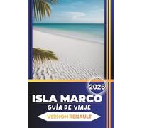 GUÍA DE VIAJE ISLA MARCO 2026: Explorando playas, escapadas en la naturaleza, excursiones para la naturaleza, aventuras gastronómicas y planificación de vacaciones