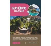 GUÍA DE VIAJE ISLAS JÓNICAS 2026: Análisis de expertos sobre Corfú, Zakynthos, Cefalonia, Lefkada e Ítaca en Grecia: playas destacadas, joyas ocultas, ... esencial de viajes (mapas detallados).