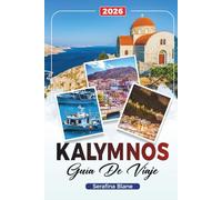 GUÍA DE VIAJE KALYMNOS 2026: Descubre gemas ocultas, monumentos históricos, consejos de viaje y experiencias vacacionales inolvidables