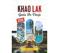GUÍA DE VIAJE KHAO LAK 2026: Descubre gemas ocultas, monumentos históricos, consejos de viaje y experiencias vacacionales inolvidables