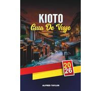GUÍA DE VIAJE KIOTO 2026: Desbloquea la floración de Kioto: flores de cerezo, senderos de bambú y Gion lleno de geishas