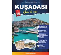 Guía de viaje Kuşadasi 2027: Tu planificador de vacaciones de dentro con las mejores playas, cosas que hacer, excursiones de un día para Éfeso, hoteles, restaurantes y joyas ocultas