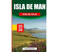 GUÍA DE VIAJE LA ISLA DE MAN 2026: Descubre joyas ocultas, monumentos históricos, consejos de viaje y experiencias vacacionales inolvidables