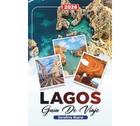 GUÍA DE VIAJE LAGOS 2026: Descubre gemas ocultas, monumentos históricos, consejos de viaje y experiencias vacacionales inolvidables