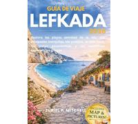 GUÍA DE VIAJE LEFKADA 2026: Explora las playas secretas de la isla, sus escapadas tranquilas, los pueblos, la vida local, las vistas panorámicas y las auténticas experiencias griegas