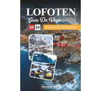 GUÍA DE VIAJE LOFOTEN 2026: Explora espectaculares fiordos, coloridos pueblos de pescadores y aventuras árticas en el impresionante archipiélago de Noruega