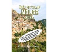 Guía de Viaje Molise 2026: Pueblos escondidos, secretos locales, gastronomía auténtica e itinerarios panorámicos en la región más infravalorada de Italia