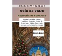 Guía de Viaje Navideña de Budapest 2025 - 2026: Descubre Mercados Festivos, Tradiciones Navideñas, Eventos de Temporada y Mágicas Experiencias Invernales en la Capital de Hungría