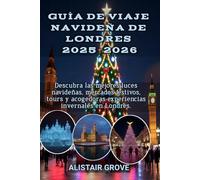 Guía de viaje navideña de Londres 2025-2026: Descubra las mejores luces navideñas, mercados festivos, tours y acogedoras experiencias invernales en Londres.