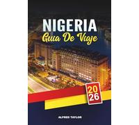 GUÍA DE VIAJE NIGERIA 2026: Lagos, Abuja y Calabar, Yankari Safaris, Zuma Rock, Playas, Festivales y Patrimonio Cultural