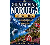 Guía de Viaje Noruega 2026 - 2027: Una guía práctica para planificar tu viaje, explorar destinos espectaculares y sumergirte en la cultura noruega