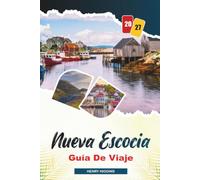 GUÍA DE VIAJE NUEVA ESCOCIA 2027: Consejos sencillos, información local y planes sencillos para cada viaje