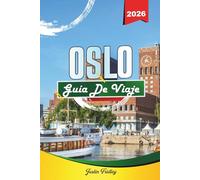 GUÍA DE VIAJE OSLO 2026: Descubre gemas ocultas, monumentos históricos, consejos de viaje y experiencias vacacionales inolvidables