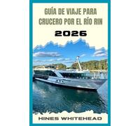 Guía de viaje para crucero por el río Rin 2026: Explore las vías fluviales de Europa con confianza: rutas panorámicas, paradas culturales y consejos a bordo para todo tipo de viajeros.