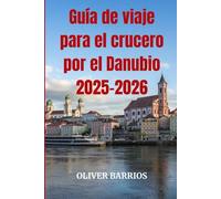 Guía de viaje para el crucero por el Danubio 2025-2026: Su guía esencial para los cruceros por el Danubio