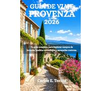 GUÍA DE VIAJE PROVENZA 2026: Tu guía completa para explorar campos de lavanda, pueblos escondidos y escapadas costeras.