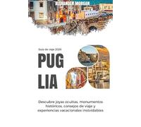GUÍA DE VIAJE PUGLIA 2026: Descubre joyas ocultas, monumentos históricos, consejos de viaje y experiencias vacacionales inolvidables