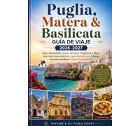 Guía de Viaje Puglia, Matera y Basilicata 2026-2027: Bari, Alberobello, Lecce, Ostuni y Polignano a Mare con rutas panorámicas, gastronomía local, ... (Serie de Guías de Viaje de Wayfare & Co.)