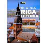 GUÍA DE VIAJE RIGA LETONIA 2026: Principales atracciones, comida auténtica que debes probar, experiencias culturales y los mejores lugares para alojarse.