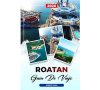 GUÍA DE VIAJE ROATÁN 2026: Descubre gemas ocultas, monumentos históricos, consejos de viaje y experiencias vacacionales inolvidables