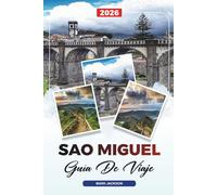 GUÍA DE VIAJE SÃO MIGUEL 2026: Descubre gemas ocultas, monumentos históricos, consejos de viaje y experiencias vacacionales inolvidables