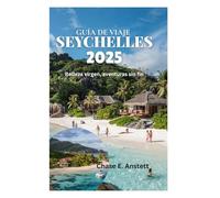 GUÍA DE VIAJE SEYCHELLES 2025: Belleza virgen, aventuras sin fin