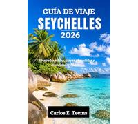 GUÍA DE VIAJE SEYCHELLES 2026: Escapadas a islas, playas escondidas y aventuras tropicales.