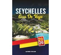 GUÍA DE VIAJE SEYCHELLES 2026: Mahé, Praslin y La Digue, las mejores playas, esnórquel, resorts de luna de miel y visitas de isla en isla