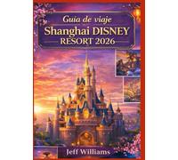 Guía de Viaje Shanghai Disneyland 2026