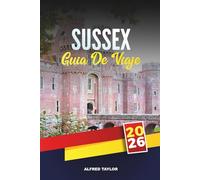 GUÍA DE VIAJE SUSSEX 2026: Explore Brighton y South Downs, acantilados costeros, castillos históricos, viñedos, senderos de jardines y playas familiares