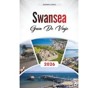 GUÍA DE VIAJE SWANSEA 2026: Descubre joyas ocultas, monumentos históricos, consejos de viaje y experiencias de vacaciones inolvidables