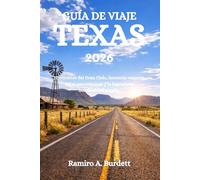 GUÍA DE VIAJE TEXAS 2026: Horizontes del Gran Cielo, herencia vaquera, rutas panorámicas y la legendaria hospitalidad sureña.
