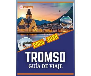 GUÍA DE VIAJE TROMSO 2026 A 2028