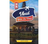 GUÍA DE VIAJE UBUD 2026: Descubre gemas ocultas, monumentos históricos, consejos de viaje y experiencias vacacionales inolvidables