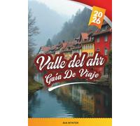 GUÍA DE VIAJE VALLE DEL AHR 2026: Descubra el paraíso vinícola escondido de Alemania con viñedos, ruinas de castillos, rutas de senderismo, ciudades balneario y consejos panorámicos