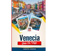GUÍA DE VIAJE VENECIA 2026: Descubre gemas ocultas, monumentos históricos, consejos de viaje y experiencias vacacionales inolvidables
