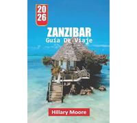 GUÍA DE VIAJE ZANZÍBAR 2026: Zanzíbar simplificado: playas, Stone Town, comida, precios y cómo moverse