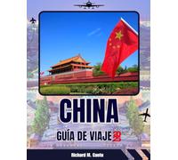 GUÍA DE VIAJES A CHINA 2025-2026: Descubre maravillas antiguas, ciudades modernas y joyas ocultas para una aventura inolvidable