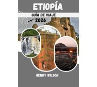 Guía de viajes a Etiopía 2026: La guía definitiva para descubrir las maravillas antiguas y las aventuras modernas de Etiopía en 2026