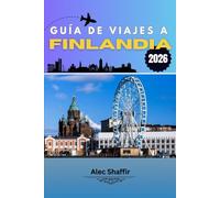 GUÍA DE VIAJES A FINLANDIA 2026: Entre susurros del bosque y reflejos de medianoche