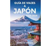 GUÍA DE VIAJES A JAPÓN 2025-2026: La belleza eterna y la innovación de la Tierra del Sol Naciente