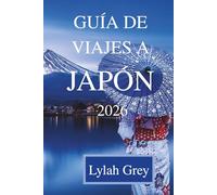GUÍA DE VIAJES A JAPÓN 2026: Entre la luz de los faroles, las sombras de los neones y el silencio,