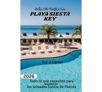 GUÍA DE VIAJES A LA PLAYA SIESTA KEY 2026: Todo lo que necesitas para explorar las soleadas costas de Florida