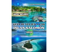 GUÍA DE VIAJES A LAS ISLAS SALOMÓN 2026: Explora las Islas Salomón: La guía de viaje definitiva para 2026 con itinerarios, lugares de buceo y secretos locales.